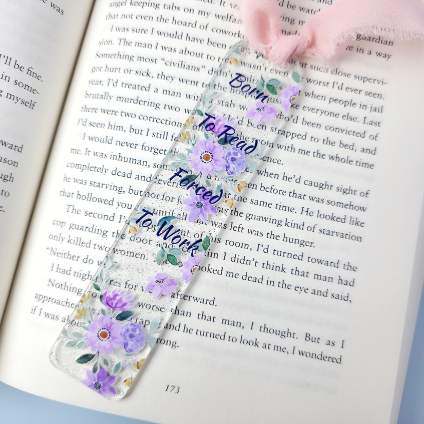 Acrylic Bookmark - Born To Read, Forced to Work