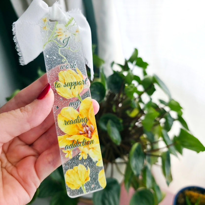 Acrylic Bookmark - I Work to Support My Reading Addiction