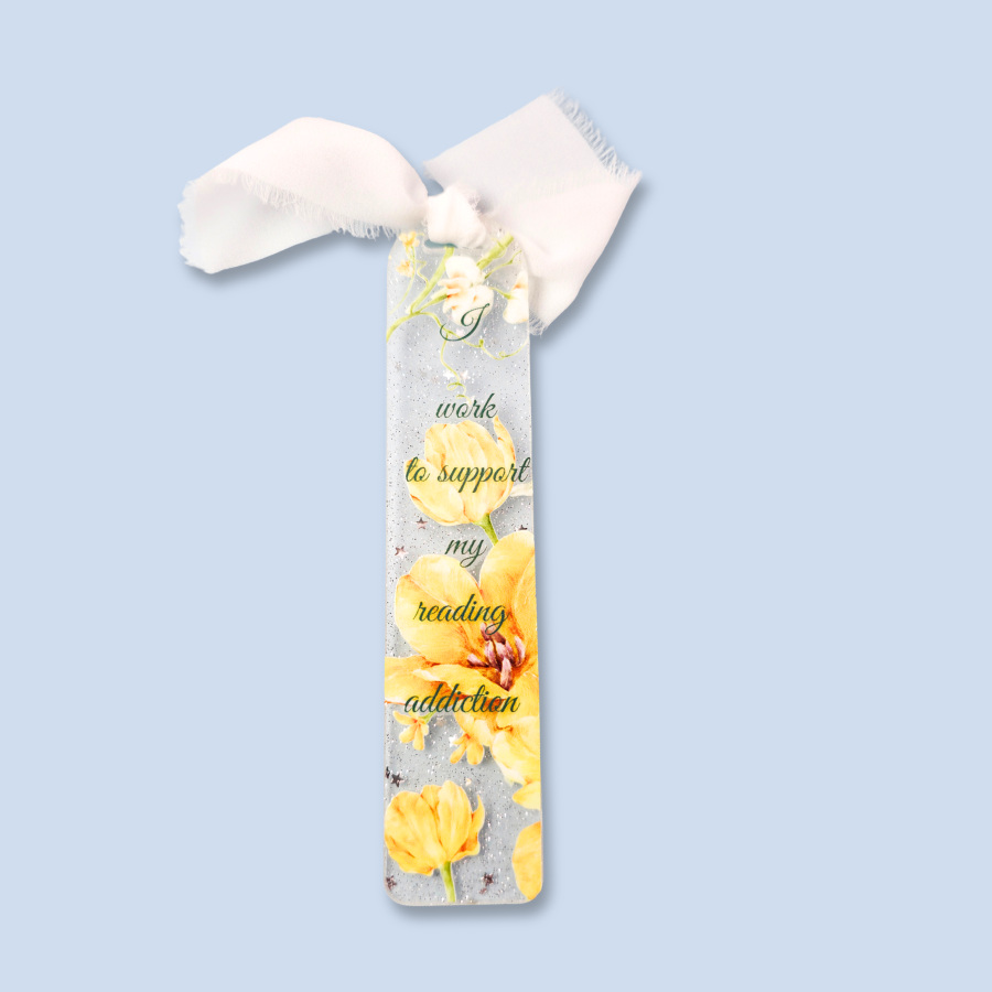 Acrylic Bookmark - I Work to Support My Reading Addiction