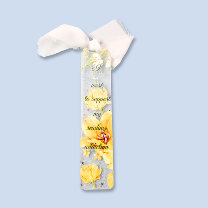 Acrylic Bookmark - I Work to Support My Reading Addiction