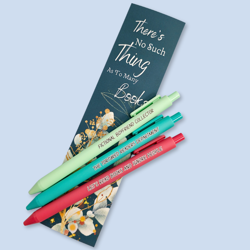 Three pens with sayings on them. "Fictional Boyfriend Collector"(light green pen), "The Tortured Readers Department" (teal pen), "Let's read books and ignore people" ( salmon pink pen).
