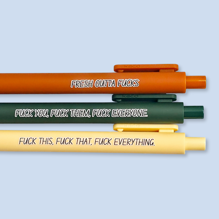 Three pens with sweary text. They read: "Fresh outta fucks" on a sienna pen, "Fuck you, fuck them, fuck everyone" on a forest green pen, and " fuck this, fuck that, fuck everything" on a pastel yellow pen