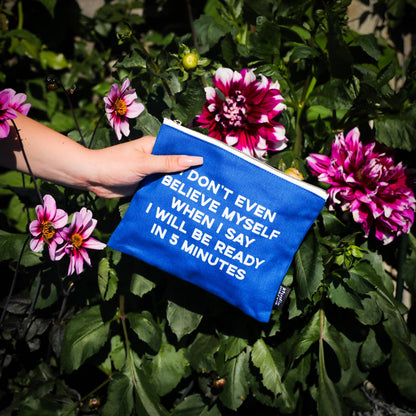 I Don’t Even Believe Myself When I Say I’ll Be Ready in 5 Minutes – Funny Canvas Zip Pouch | 9" x 7" by Studio Inktvis