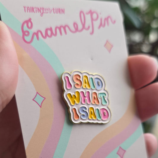 Enamel Pins: I Said What I Said